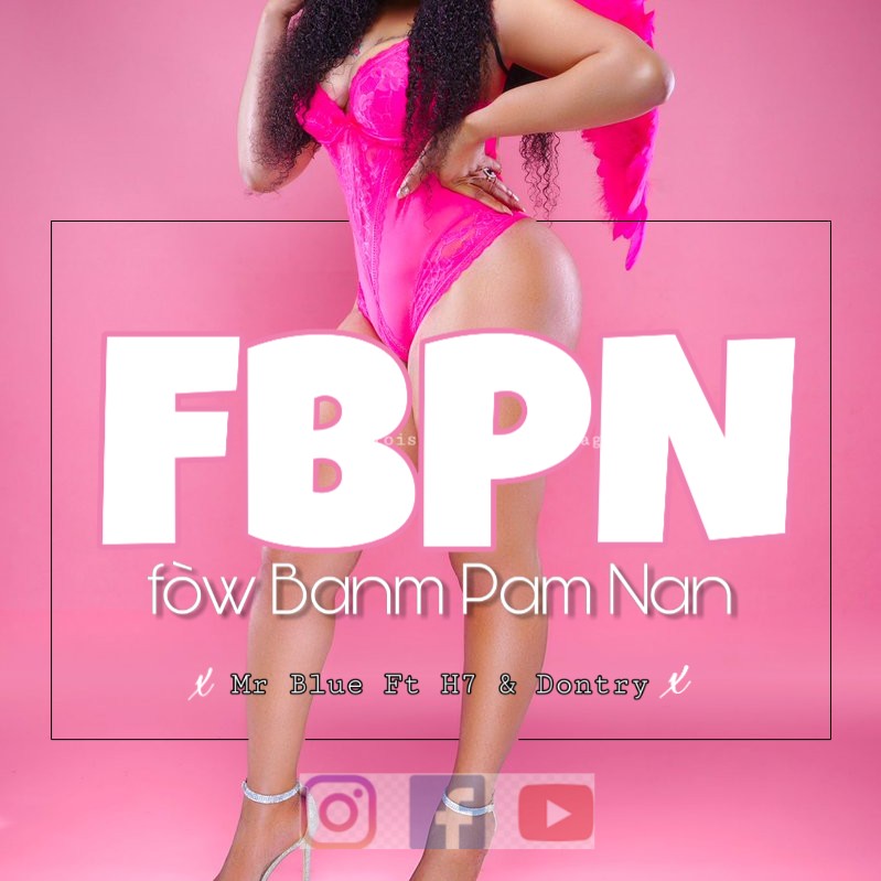 Peut-etre l'image de : Fow Banm Pam Nan - Mr Blue Haïti ft Dontry & H7